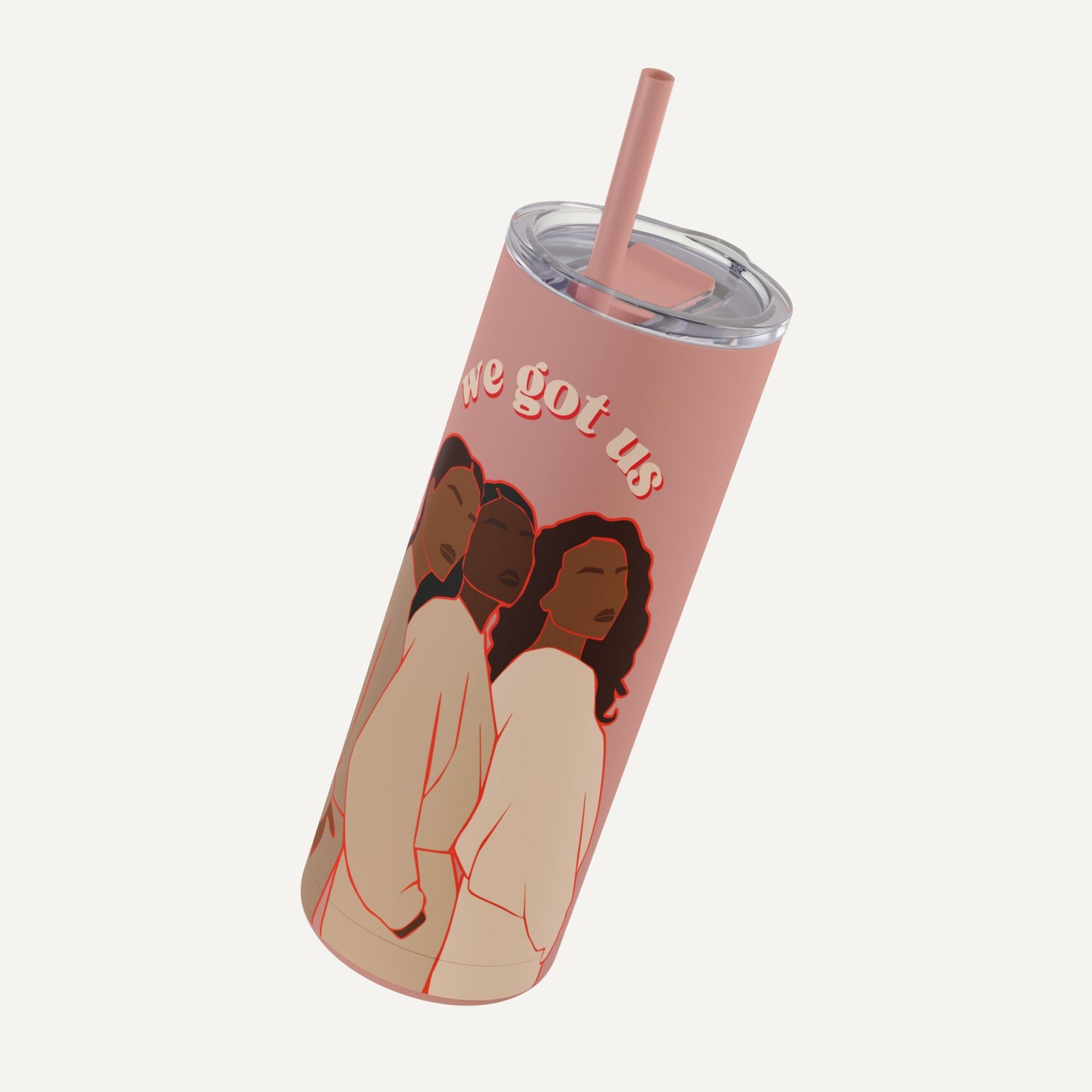 We Got Us Skinny Matte Tumbler, 20oz