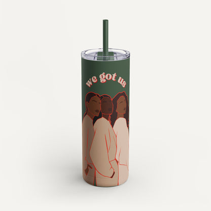 We Got Us Skinny Matte Tumbler, 20oz