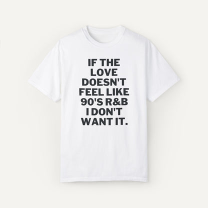 if the love don't feel like 90's rnb I don't want it shirt gift for her - white