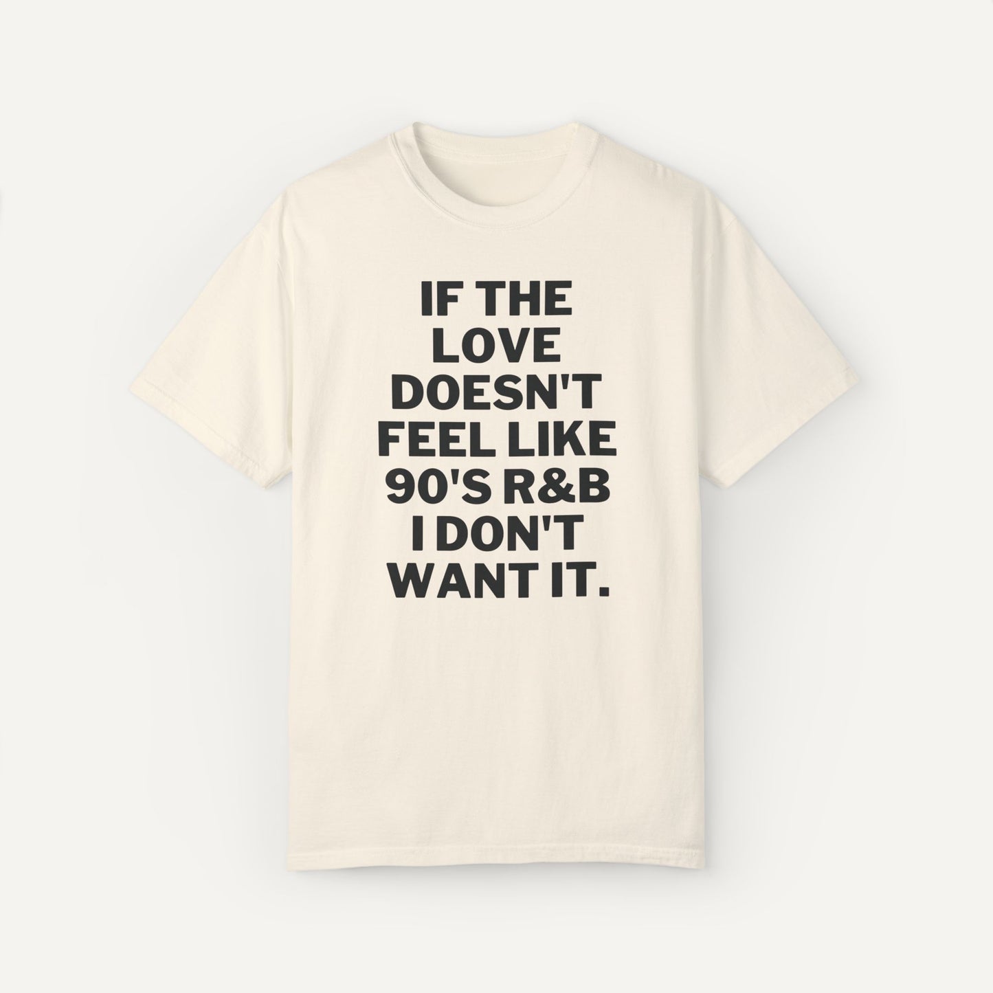 if the love don't feel like 90's rnb I don't want it shirt gift for her - ivory