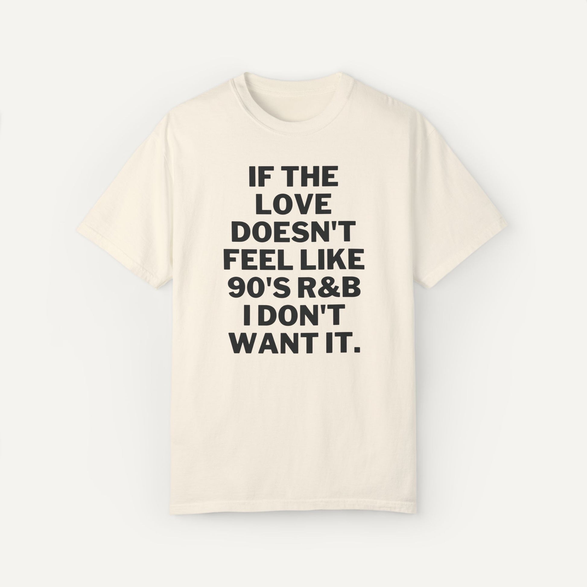 if the love don't feel like 90's rnb I don't want it shirt gift for her - ivory
