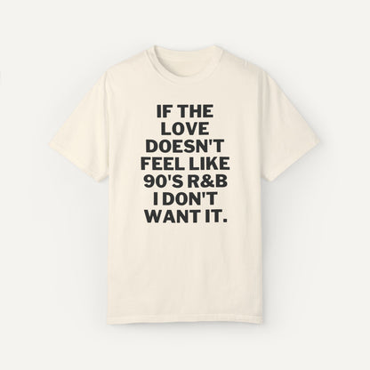 if the love don't feel like 90's rnb I don't want it shirt gift for her - ivory
