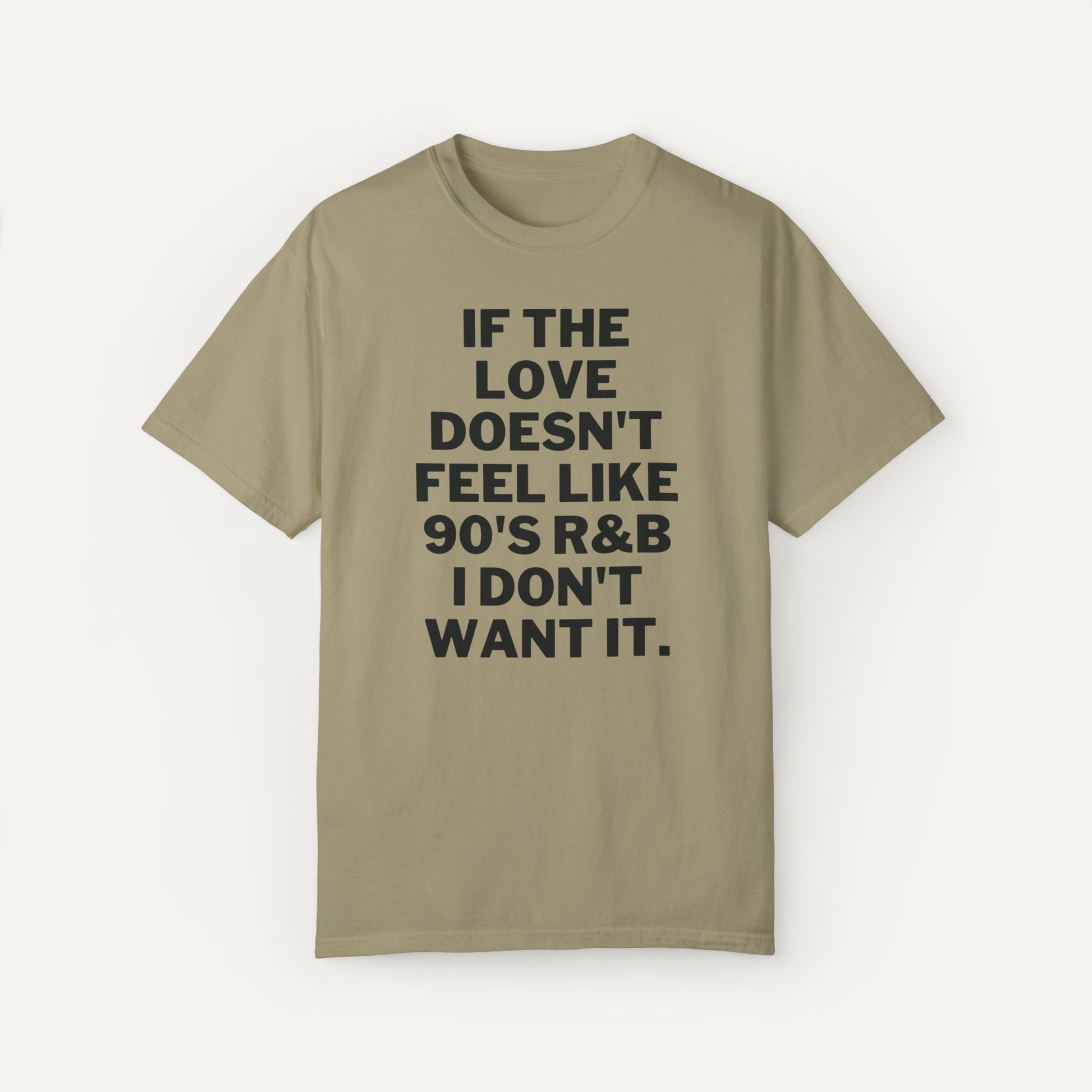 if the love don't feel like 90's rnb I don't want it shirt gift for her - khaki