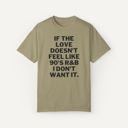 if the love don't feel like 90's rnb I don't want it shirt gift for her - khaki