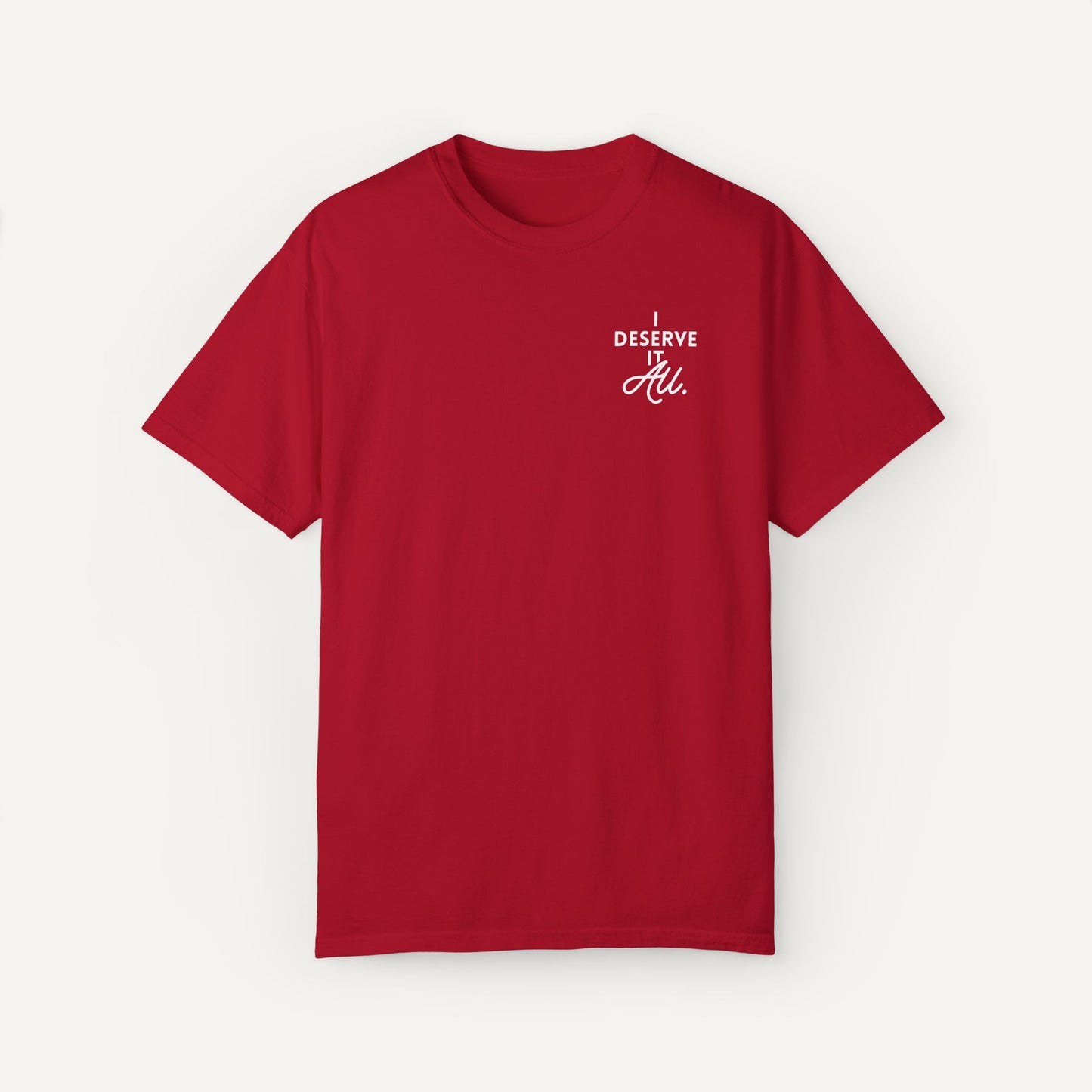 I Deserve It All T shirt - hip hop lyrics shirt