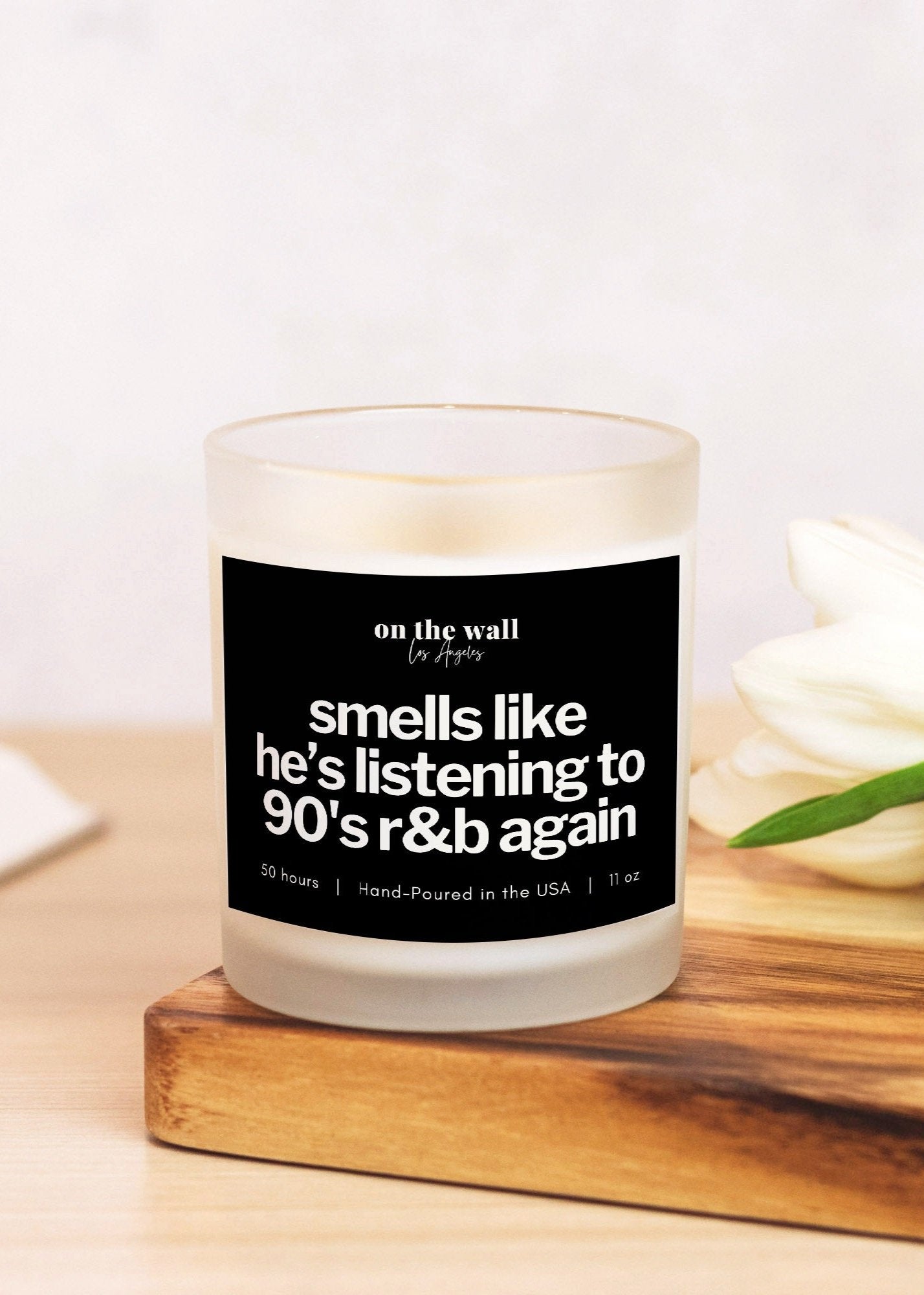 Smells Like He's Listening to 90's R&amp;B Again Candle front view