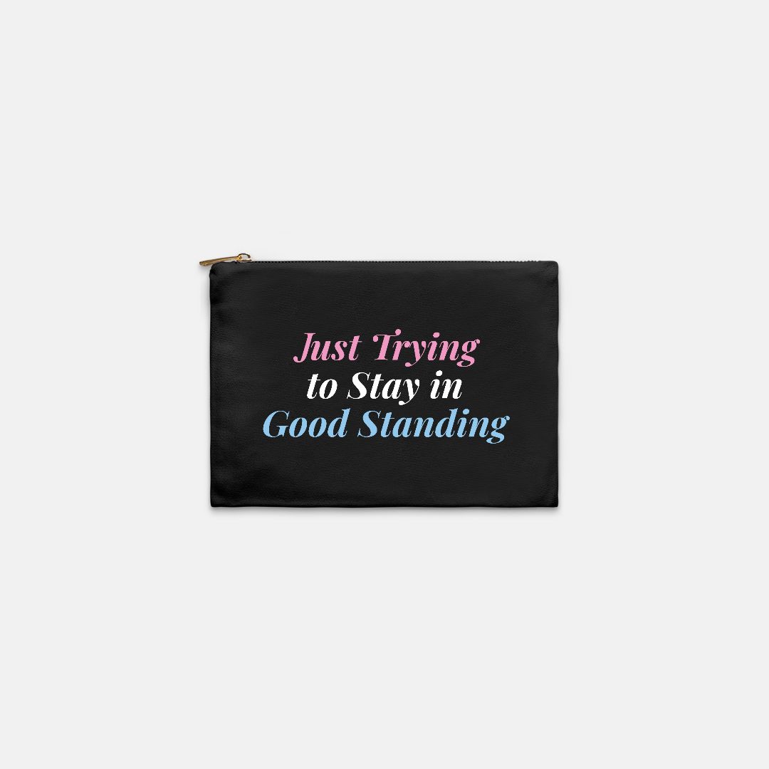 A black zipper pouch with a humorous quote printed on the front: 'Just Trying to Stay in Good Standing' in pink, white, and blue text. This is a gift for jack and jill moms as a jack and jill cosmentic pouch. makeup bag, pencil case or tech case.