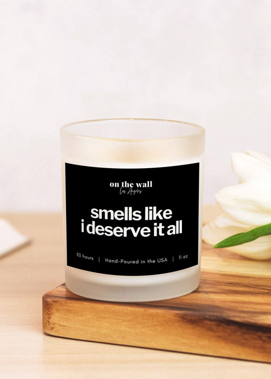 smells like i deserve it all candle