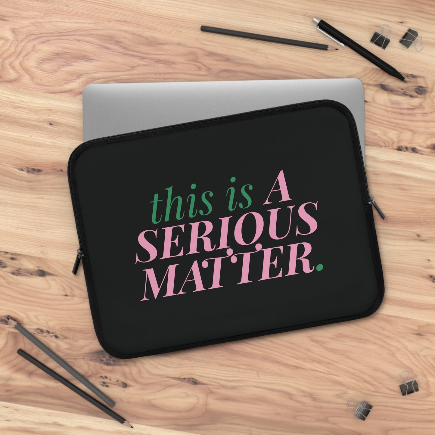 this is a serious matter aka laptop sleeve - 16 in